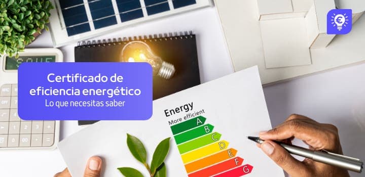 ¿Qué es el certificado de eficiencia energética? Solicitar y coste